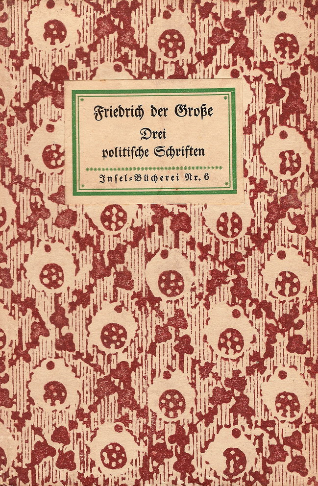 Friedrich der Große, Drei politische Schriften, Insel-Bücherei Nr. 6, 4(1912)