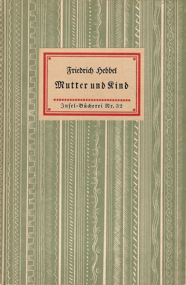 Friedrich Hebbel, Mutter und Kind, Insel-Bücherei Nr. 32, 47(1919)